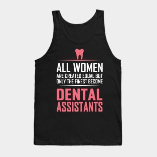 All Women Are Created Equal Except Dental Assistants Tank Top